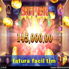 fatura facil tim